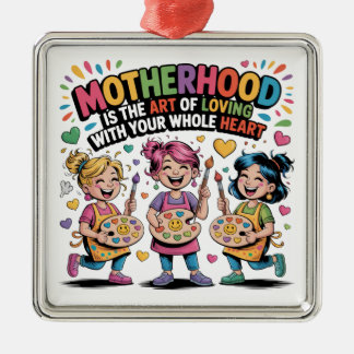 Ornamento De Metal Motherhood Is The Art Of Loving With Your Heart