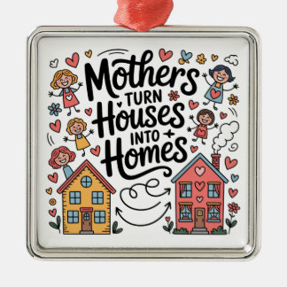 Ornamento De Metal Mothers Turn Houses Into Homes