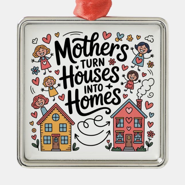 Ornamento De Metal Mothers Turn Houses Into Homes (Frente)