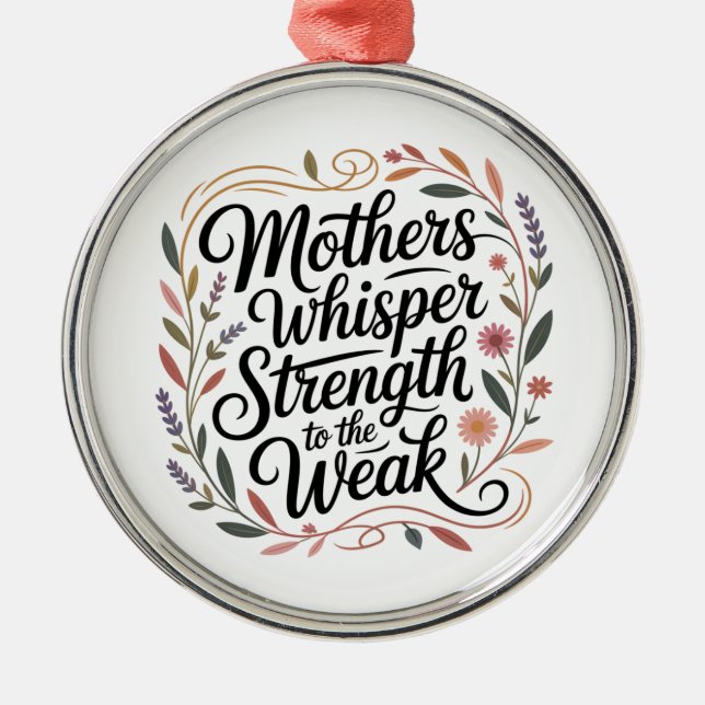 Ornamento De Metal Mothers Whisper Strength To The Weak (Frente)