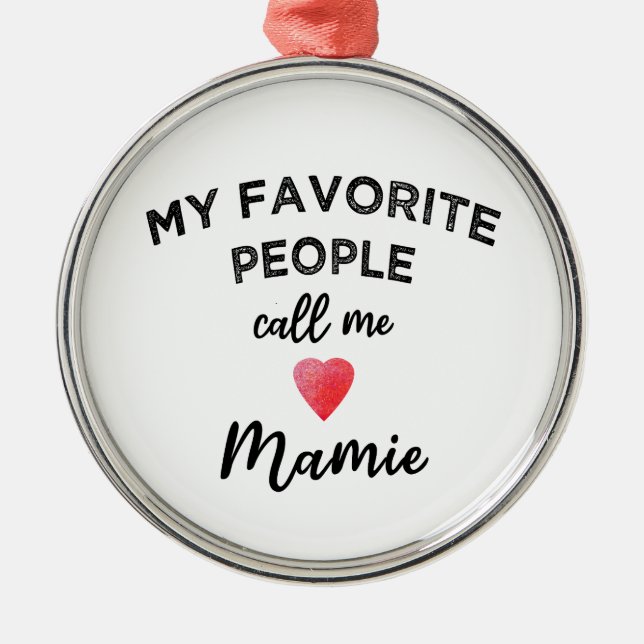 Ornamento De Metal My Favorite People Call Me Mamie French Grandma (Frente)