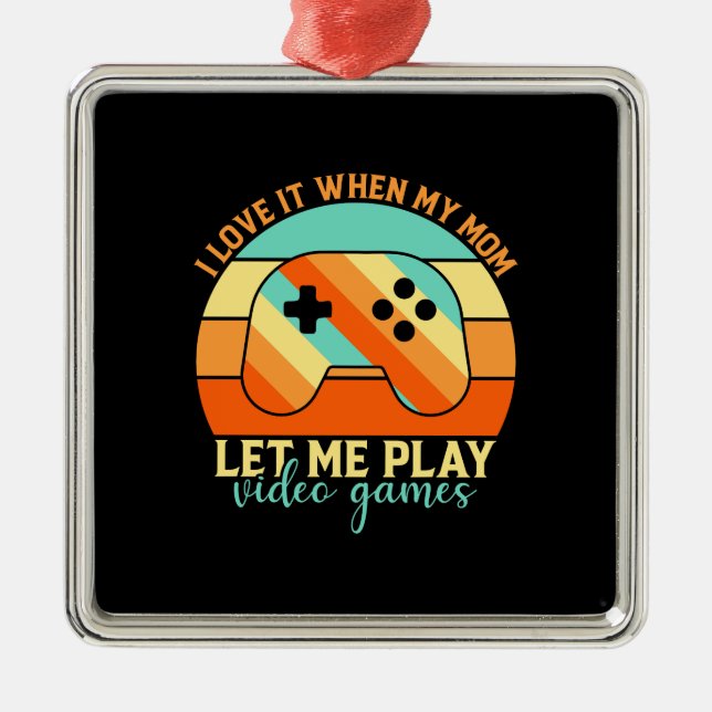 Ornamento De Metal My Mom Let Me Play Video Game (Frente)