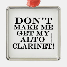 Ornamento De Metal Não Me Faça Pegar Meu Alto Clarinet