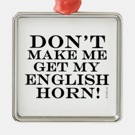 Ornamento De Metal Não me faça pegar meu chifre inglês