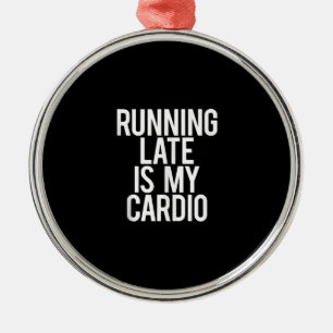 Ornamento De Metal O Atraso É O Meu Cardio Engraçado Dizendo "Worko
