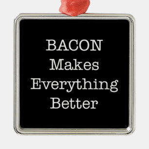 Ornamento De Metal O BACON faz tudo melhor