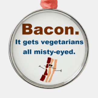 Ornamento De Metal O bacon obtem vegetarianos enevoado-eyed