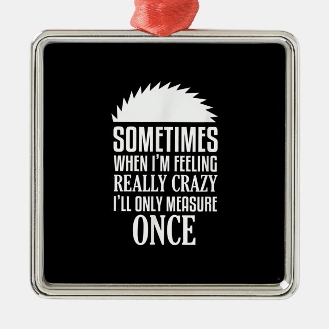 Ornamento De Metal O Carpinteiro Engraçado Viu Medida Uma Vez (Frente)