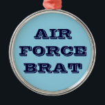 Ornamento De Metal Ornament Air Force Brat<br><div class="desc">Ornament Air Force Brat</div>