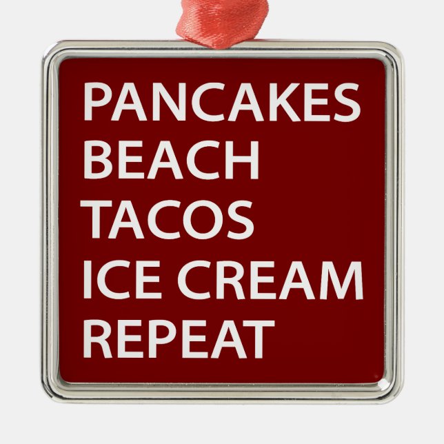 Ornamento De Metal Pancakes Beach Tacos Ice Cream Repeat (Frente)