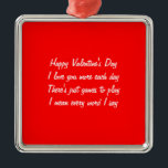 Ornamento De Metal poema dia de os namorados<br><div class="desc">produtos escritos com um belo poema de dia de os namorados</div>