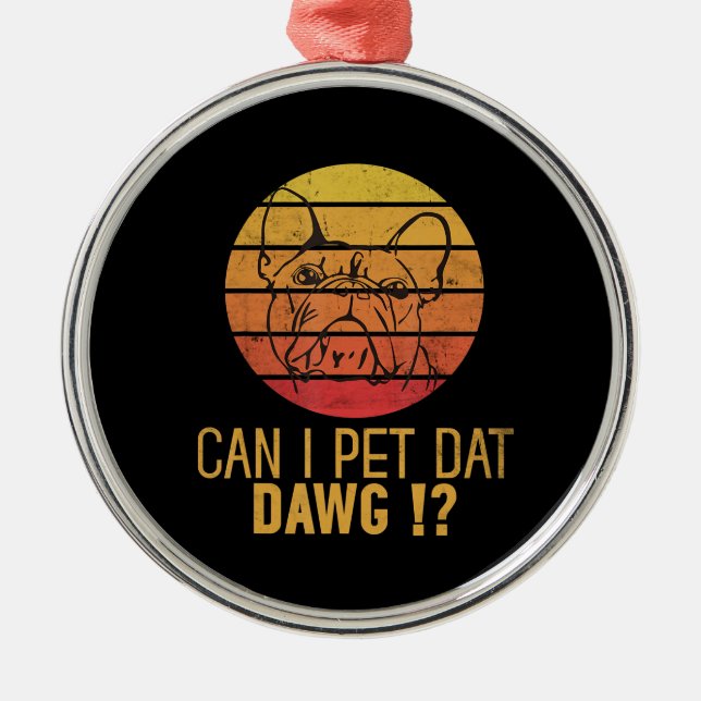 Ornamento De Metal Posso Pet Dat Dawg Bulldog Engraçada Dog Dog Dover (Frente)