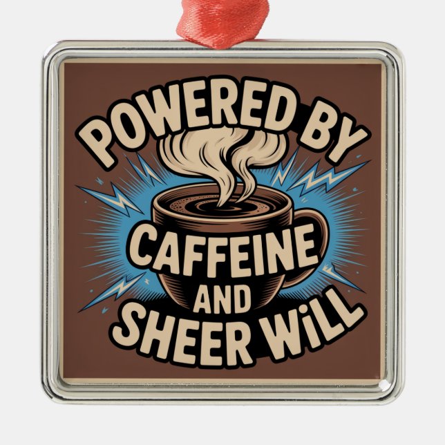 Ornamento De Metal Powered By Caffeine And Sheer Will (Frente)