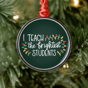 Ornamento De Metal Professor de Natal Eu Ensino os Alunos Mais Brilha
