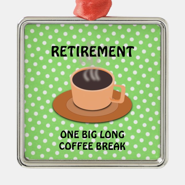 Ornamento De Metal RETIREMENT - Uma grande quebra de café longa (Frente)