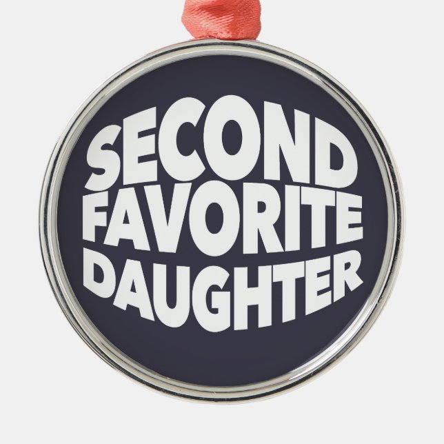 Ornamento De Metal Second FAVORITE DAUGHTER best 2nd child funny sis (Frente)