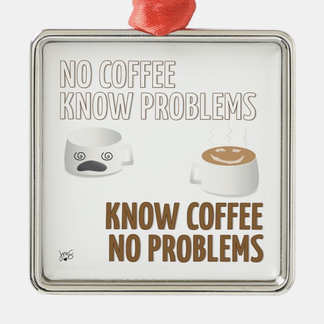 Ornamento De Metal Sem Café, Sem Problemas (Frente)