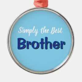Ornamento De Metal Simply the Best Brother