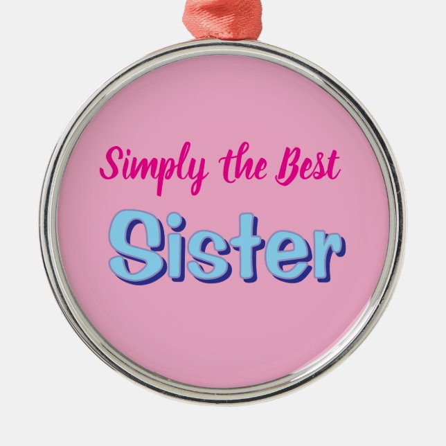 Ornamento De Metal Simply the Best Sister (Frente)