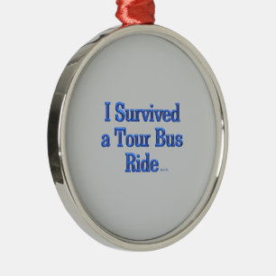 Ornamento De Metal Sobrevivi a uma viagem de ônibus turístico em torn