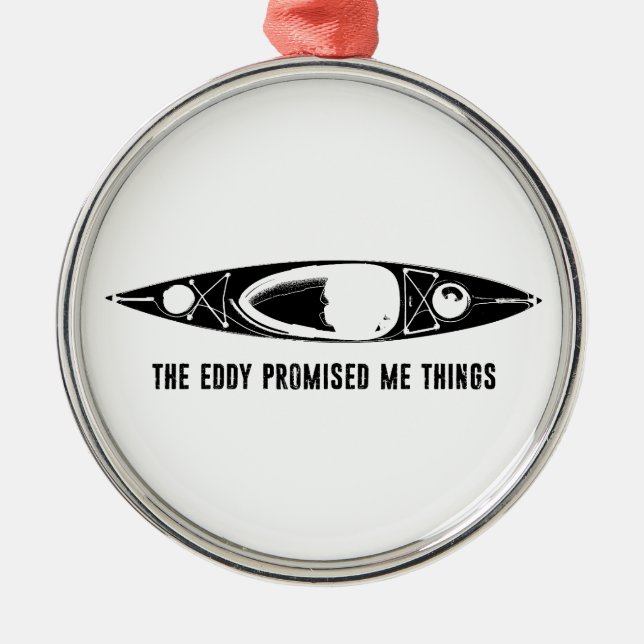 Ornamento De Metal The Eddy Promised Me Things Kayak (Frente)