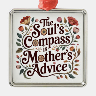 Ornamento De Metal The Soul's Compass Is Mother's Advice