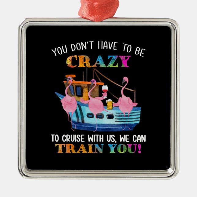 Ornamento De Metal Você Tem Que Ser Louco Para Nos Cruzar Flamingo (Frente)