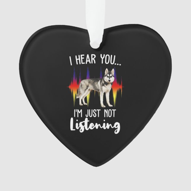 Ornamento Diversão Siberian Husky Ouve-Te (Frente)