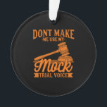 Ornamento Do Not Make Lawyer Use My Mock Trial Voice<br><div class="desc">Do Not Make Lawyer Use My Mock Trial Voice</div>