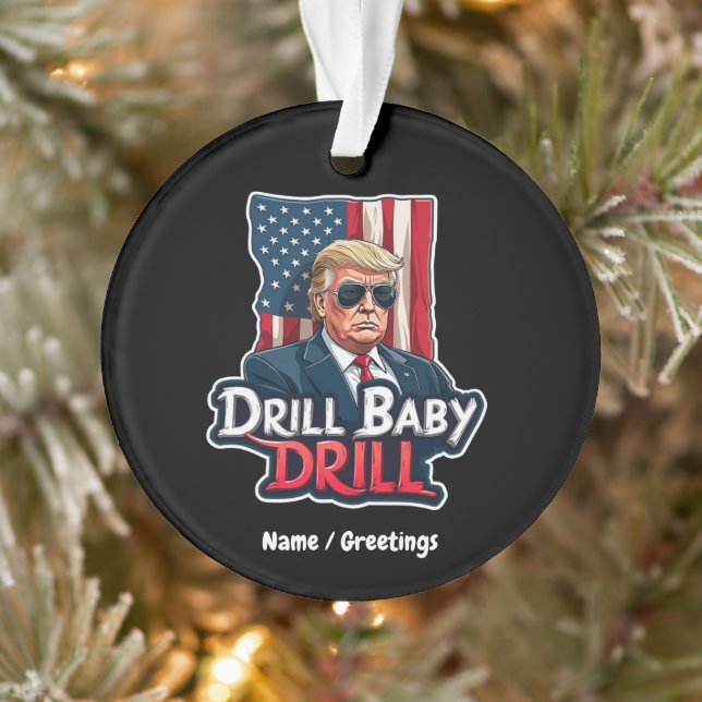 Ornamento Drill Baby Drill Trump 2025 Independência da Améri (Árvore)