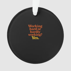 Ornamento Duro De Trabalho Ou Mal Trabalhando Sim - Trabalho