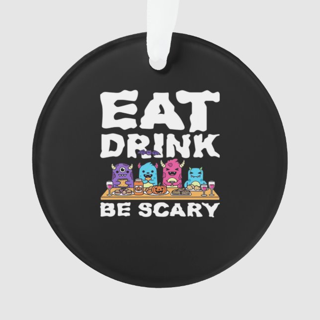 Ornamento Eat Drink Be Scary Monster Halloween Creative (Frente)