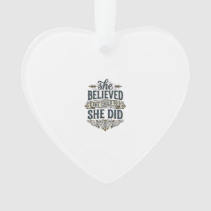 Ornamento Ela Acreditava Que Fez Camiseta de Motivação Vinta
