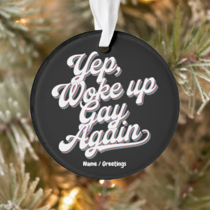 Ornamento Engraçado "Yup Up Gay Novamente" Orgulho Mês Desig