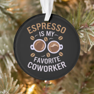 Ornamento Espresso É Meu Colega Favorito Um Café Engraçado