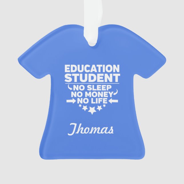 Ornamento Estudante de Educação sem Vida ou Dinheiro (Frente)