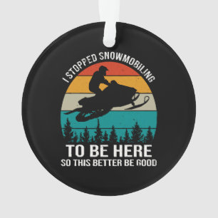 Ornamento Eu Parei De Snowmobily Para Estar Aqui