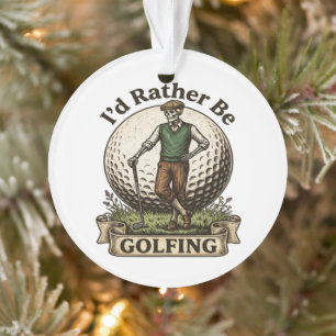 Ornamento Eu Preferiria Estar Jogando Golfe