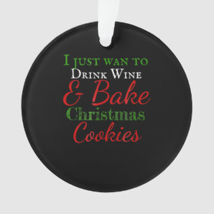 Ornamento Eu só quero beber vinho e biscoitos de natal assa