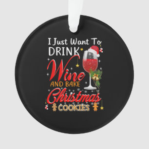 Ornamento Eu só quero beber vinho e bolo de natal assar