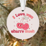 Ornamento Eu Te Amo Muito | Cute & Punny Cherry<br><div class="desc">Um design doce e brincalhão com a adorável peça de palavras "Eu Amo-Te Muito Cereja" com cerejas bonitinhas e sorridentes. Esta trabalho de arte divertida e encantadora é perfeita para amantes frutas, entusiastas de trocadilhos, e qualquer um que goste de espalhar amor e positividade com um toque de humor! Ideal...</div>