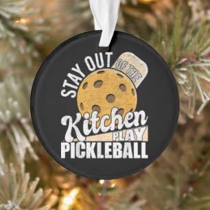 Ornamento Fique Fora da Cozinha Jogue Pickleball