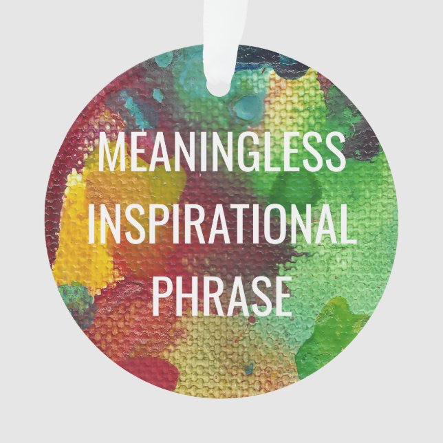 Ornamento Frase Inspiracional Sem Significado (Frente)
