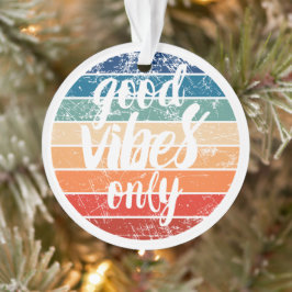 Ornamento Good Vibes Only