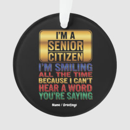 Ornamento Hard of Hearing But Full of Humor Funny Elder Gift