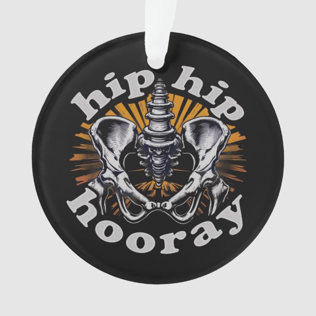 Ornamento Hip Hip Hooray Engraçado Cirurgia De Substituição  (Frente)