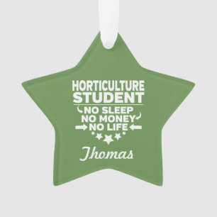 Ornamento Horticulture College Student No Life or Money