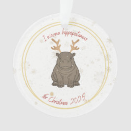 Ornamento I Wanna Hippopotamus Reindeer for Christmas 2025 