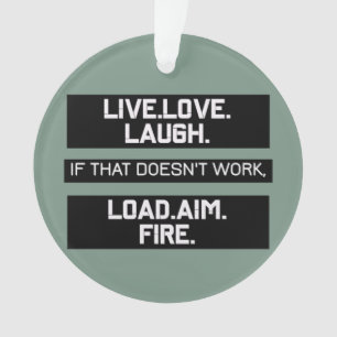 Ornamento Live Love Laugh Load Aim Fire Graphic Design