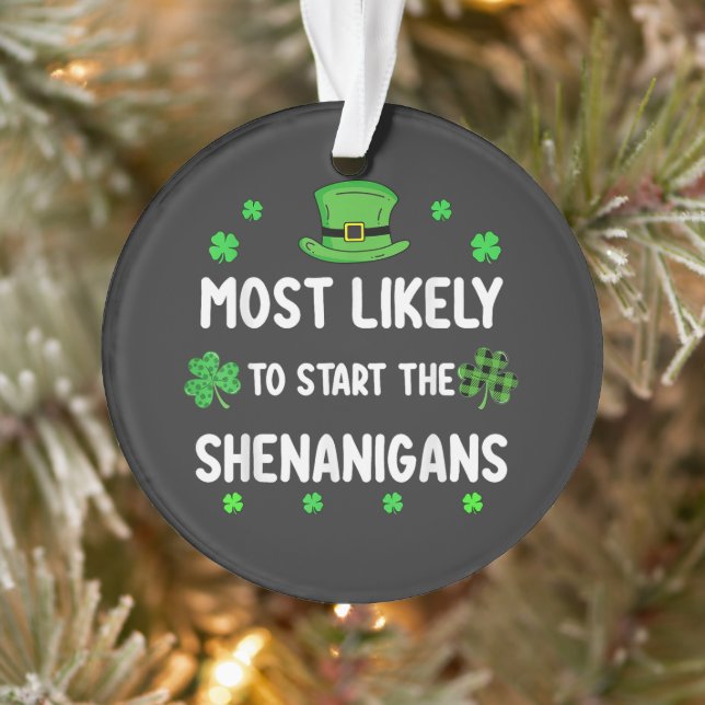 Ornamento Most Likely to Start The Shenanigan (Árvore)